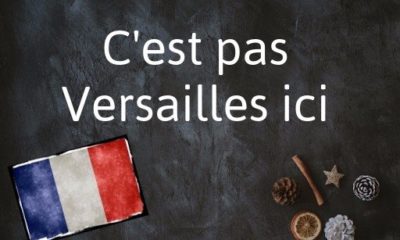 La phrase française du jour : C'est pas Versailles ici 50